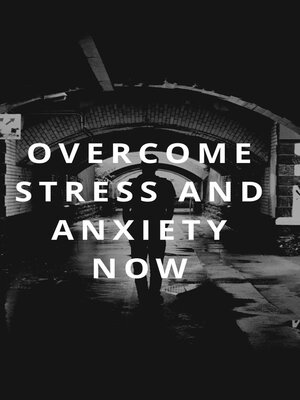 cover image of Overcome Stress and Anxiety Now
